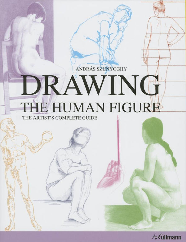 Drawing the Human Figure: The Artist’s Complete Guide