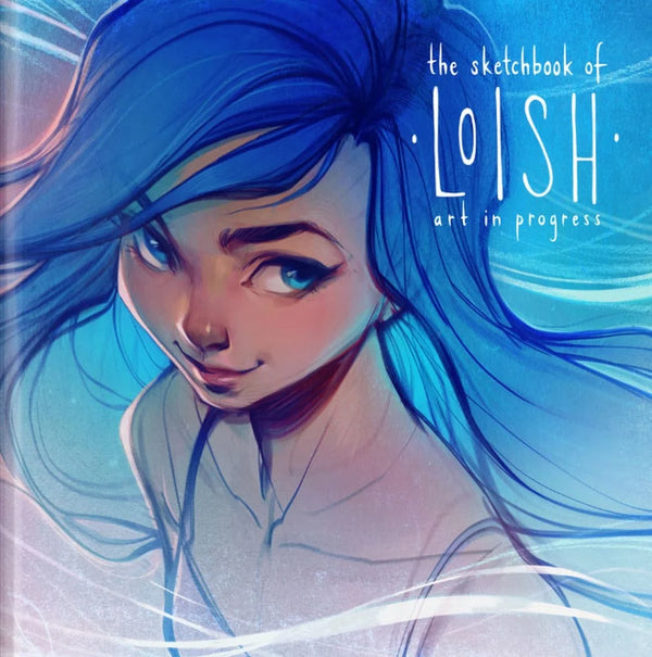 The Sketchbook of Loish - Art in Progress