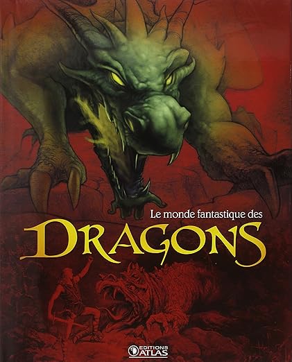 Le monde fantastique des dragons ( French book )